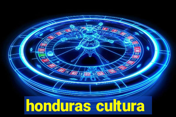 honduras cultura